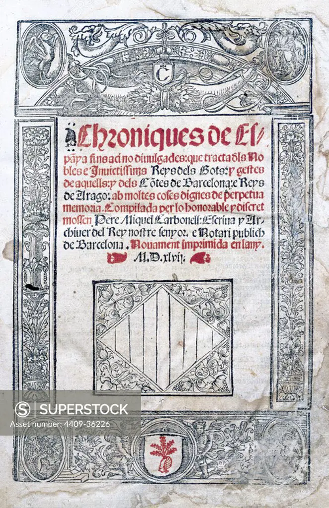 Pere Miquel Carbonell (1434-1517). Catalan historian and humanist. "Croniques d'Espanya fins aci no divulgades". First edition printed in Barcelona by Carles Amoros (1546). Catalonia. Spain.