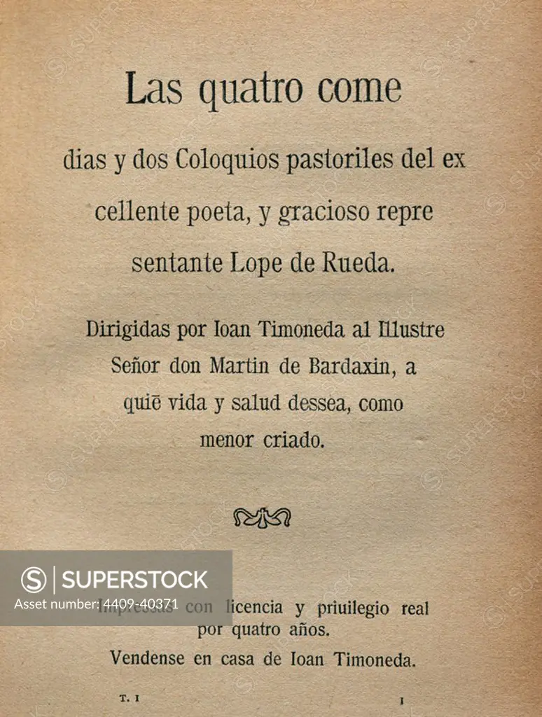 Lope de Rueda (1510-1565). Spanish writer. Four comedies and two Pastoral Colloquies. Directed by Juan Timoneda to Don Martin Bardaxin. Copy of the cover of 1567.