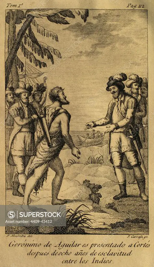 Geronimo de Aguilar (1489-1531). Spanish conqueror. Aguilar is presented to Cortes after eight years of slavery among the Indians. Volume I. Drawing by J. Altarriba and engraved by J. Carrafa. 1825.