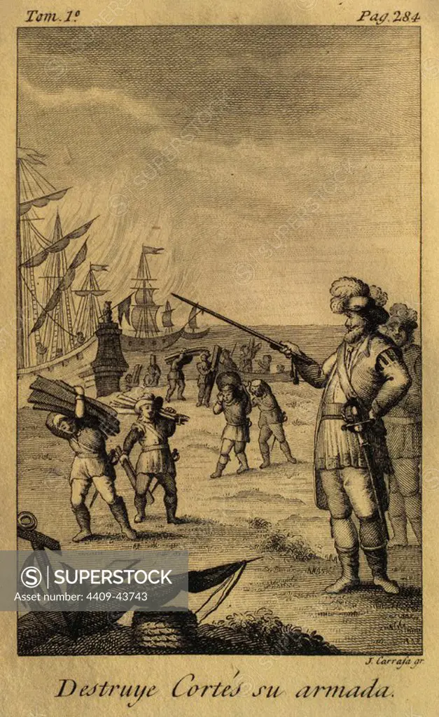 Hernan Cortes (1488-1547). Spanish conqueror of Mexico. Cortes destroying his fleet, moored in the Villa Rica of the Vera Cruz, to prevent defections among his crew. Volume I. Engraving by J. Carrafa, 1825.