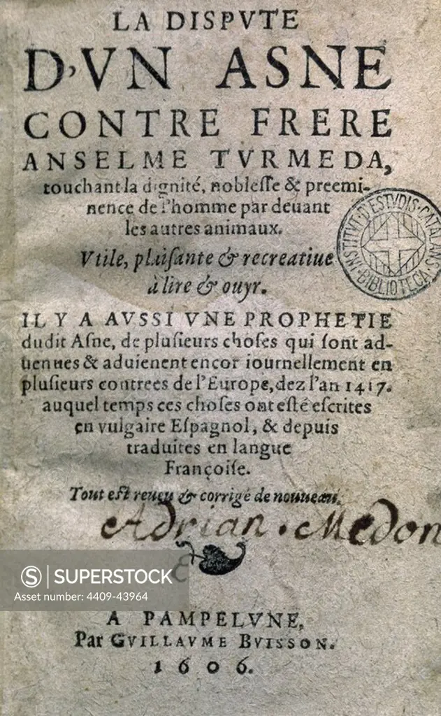 Anselm Turmeda or Abd-Allah at-Tarjuman (1355-1423). Majorcan writer. "La disputa de l'ase". Written in 1417 in Catalan, no part survived in its original language. French translation.