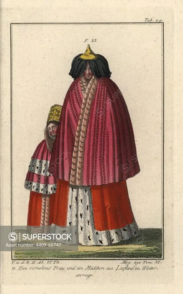 Noblewoman and girl of Livonia, Russian province. She wears a velvet hat with pointed top, and layers of fur-lined coats. Handcolored copperplate engraving from Robert von Spalart's "Historical Picture of the Costumes of the Peoples of Antiquity, the Middle Ages and the New Era," written by Leopold Ziegelhauser, Vienna, 1837. Illustration based on Cesare Vecellio's Habiti Antichi et Moderni, Venice, 1598.