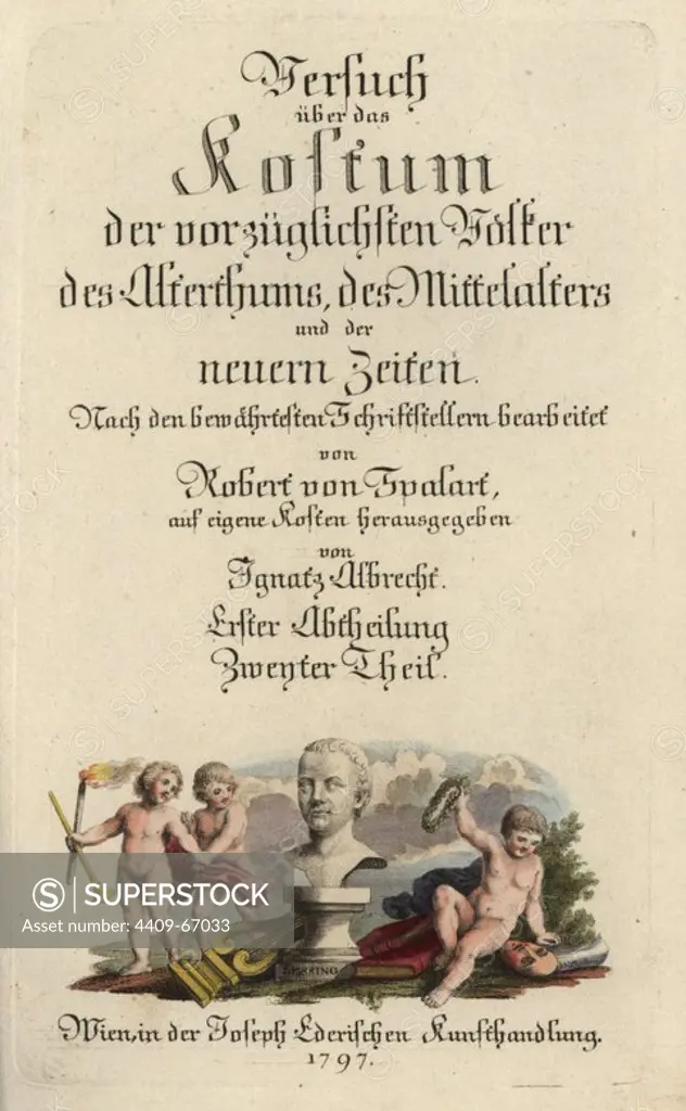 Title page to Volume 1, Book 2, with vignette of a bust of Lessing and three putti: one with a wreath, one with trumpet and torch, and one with mantle. Handcolored copperplate engraving from Robert von Spalart's "Historical Picture of the Costumes of the Principal People of Antiquity and of the Middle Ages" (1797).