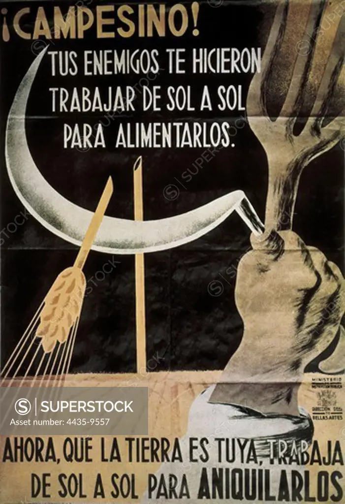 Spanish Civil War (1936-1939). 'Farmer! Your enemies made you work from sunrise ti susnet to feed them. Now, when the land is yours, work from sunrise to sunset to annihilate them'. Poster.