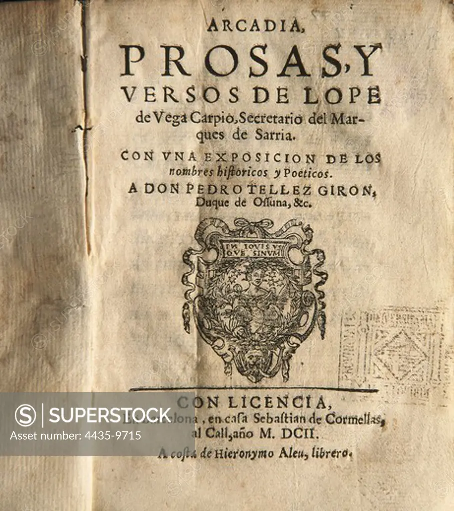 VEGA CARPIO, F_lix Lope de (1562-1635). 'Arcadia, prosas y versos' (Arcadia, Proses and Poems). Frontispiece with dedication to Pedro T_llez GirÑn, Duke of Osuna. Edited in Barcelona by Sebastiàn de Cormellas (1602). SPAIN. CATALONIA. Barcelona. Barcelona University Library.