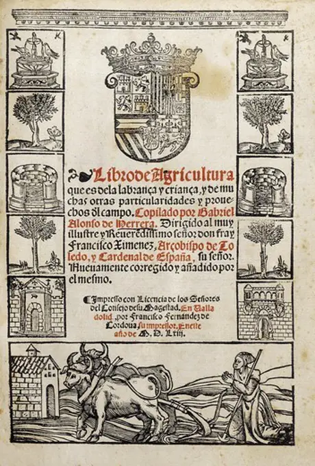 HERRERA, Gabriel Alonso de (1470-1539). Spanish clergyman and agronomist. Title page of the 'Book on Agriculture', work from 1513. Edition published in Valladolid in 1563. SPAIN. CASTILE AND LEON. Salamanca. Salamanca University Library.